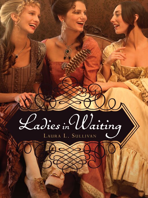Title details for Ladies in Waiting by Laura L. Sullivan - Available